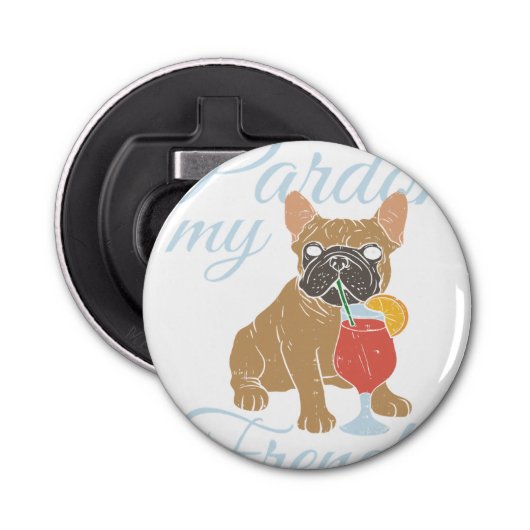 Funny Pardon My Frenchie Button Flesopener (Voorkant)