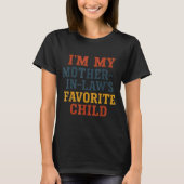 Funny Parent - Im My Mother In Laws Favorite Child T-shirt (Voorkant)