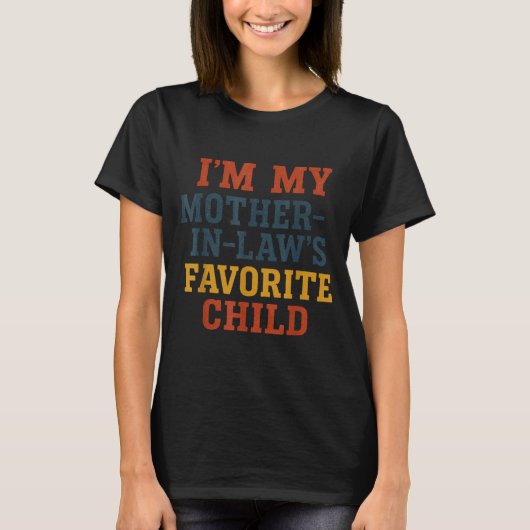 Funny Parent - Im My Mother In Laws Favorite Child T-shirt (Voorkant)