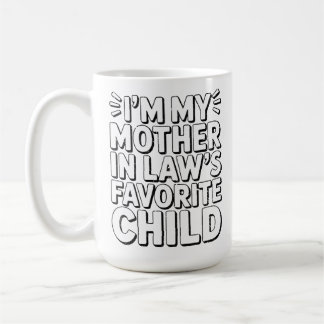Funny Parenting Humor Favorite Child Mother In Law Koffiemok