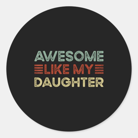 Funny Parents' Day Quote Awesome Like My Daughter  Ronde Sticker (Voorkant)