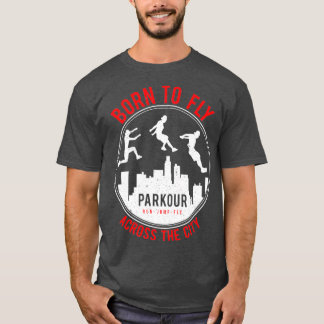 Funny Parkour Urban Free Running design Born To T-shirt