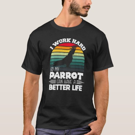 Funny Parrot, ik werk hard, dus mijn Parrot Cool V T-shirt (Voorkant)