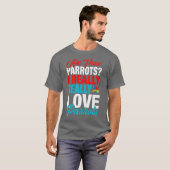 Funny Parrot Lover - Ik hou echt van papegaaien T-shirt (Voorkant volledig)