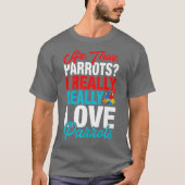 Funny Parrot Lover - Ik hou echt van papegaaien T-shirt (Voorkant)