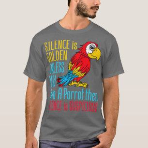 Funny Parrot Owner Silence is Golden Pet Bird T-shirt
