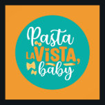 Funny Pasta La Vista Retro Kitchen Typografie Art Poster<br><div class="desc">Kleurrijke typografische kunst met retro- en levendige kleuren. Grappig bont en citaat over eten,  koken,  bakken en dineren. Perfecte decoratie voor uw keuken,  diner,  café,  bakkerij of restaurant. De achtergrondkleur (de cirkel en het vierkant) is klantgericht via het Hulpmiddel van het Ontwerp.</div>