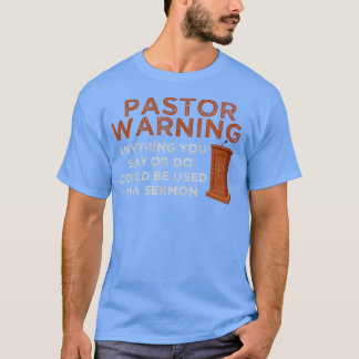 Funny Pastor Warning Fun Pastor Sermon Gift Prea T-shirt