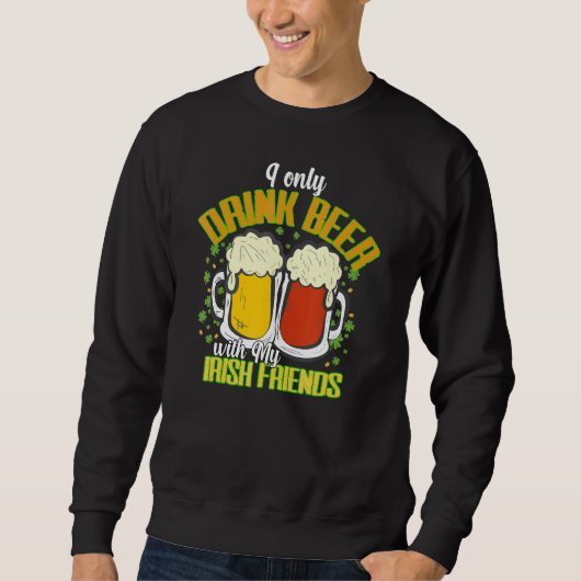 Funny Patricks Drink Quote St Paddys Drink Team Trui (Voorkant)