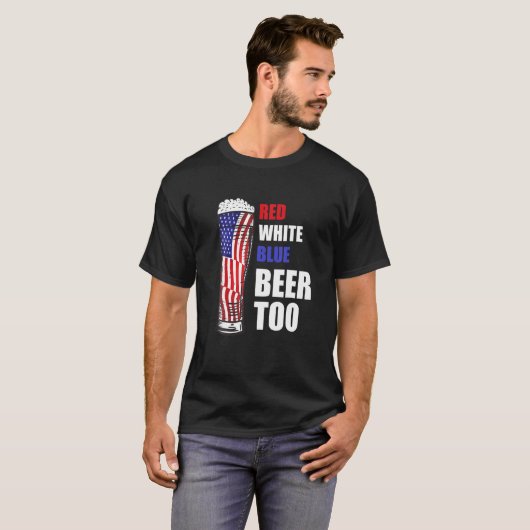 Funny Patriotic Beer Red White Blue Beer too Ameri T-shirt (Voorkant volledig)