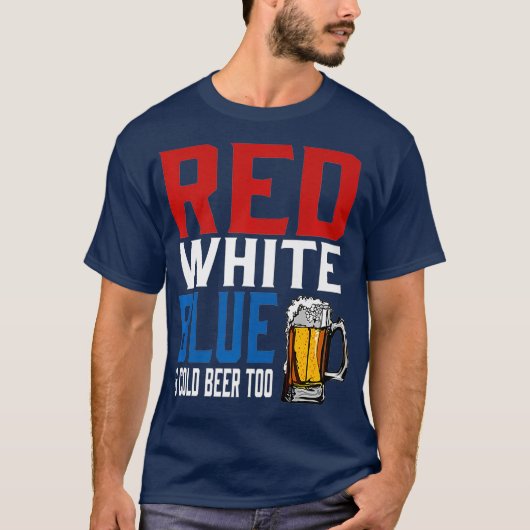 Funny Patriotic Beer Red White Blue Cold Beer T-shirt (Voorkant)