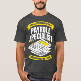 Funny Payroll Specialist Analyst Profession Gift T-shirt