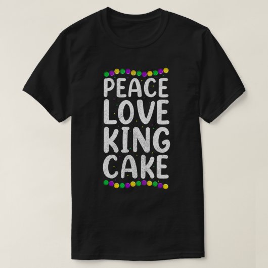 Funny Peace Love King Cake Party Apparel,  T-shirt (Design voorkant)