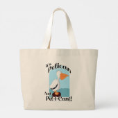 Funny Pelican not Pel I Cant Zee Bird Slogan Grote Tote Bag (Achterkant)