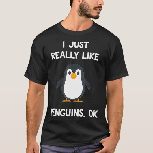 Funny Penguin Gift I Just Really Like Penguins OK  T-shirt (Voorkant)