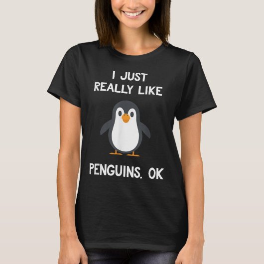 Funny Penguin Quote I Just Really Like Penguins Ok T-shirt (Voorkant)