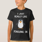 Funny Penguin Quote I Just Really Like Penguins Ok T-shirt (Voorkant)
