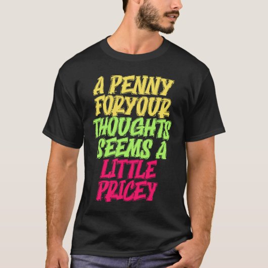 Funny Penny For Your Thoughts T  Sarcastic Joke T-shirt (Voorkant)
