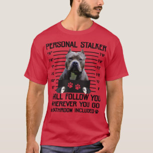 Funny Personal Stalker Pit Bull Terrier Hondenlief T-shirt