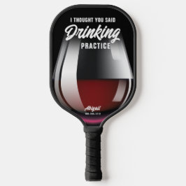 Funny Personalized Drink Practice Red Wine Pickleball Paddle