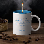 Funny Personalized I Survived Kantoor Meeting Tweekleurige Koffiemok<br><div class="desc">Grappig Gepersonaliseerd I Survived de Mok van de Koffie van de Vergadering van de Kantoor kenmerkt de tekst "ik heb een andere vergadering overleefd die zou moeten geweest en"met uw gepersonaliseerde naam hieronder e-mail"met zijn. Personaliseer door de tekst in de verstrekte tekstvakjes uit te geven. Ontworpen voor u door ©Evco...</div>