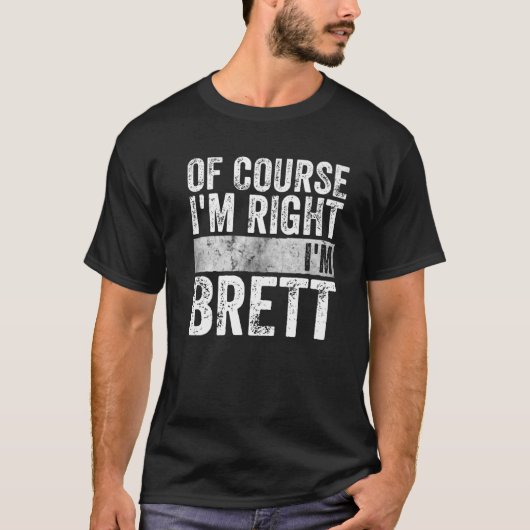 Funny Personalized Name Of Course I'm Right I'm Br T-shirt (Voorkant)