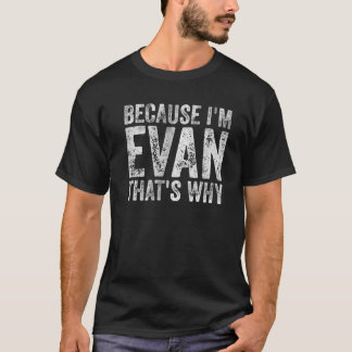 Funny Personalized Name Omdat ik Evan ben... T-shirt