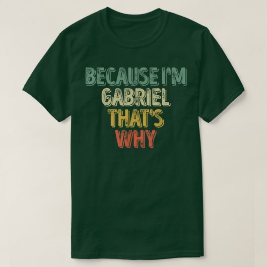 Funny Personalized Name Omdat ik Gabriel ben. T-shirt (Design voorkant)