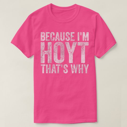 Funny Personalized Name Omdat ik Hoyt ben W T-shirt (Design voorkant)
