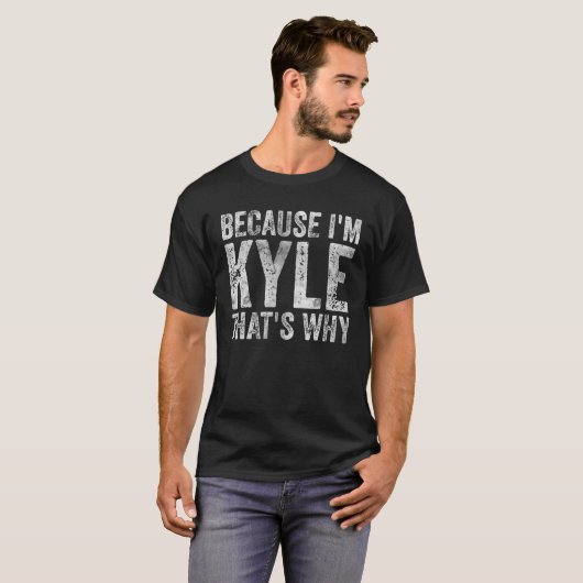 Funny Personalized Name Omdat ik Kyle ben... T-shirt (Voorkant volledig)