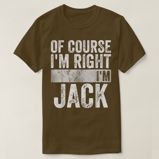 Funny Personalized NameOf Course Im Right Im Jack T-shirt (Design voorkant)