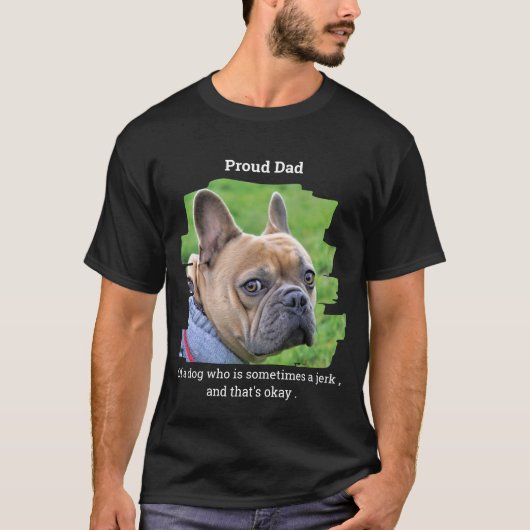 Funny Personalized Pet Photo Proud Dog Dad T-shirt (Voorkant)