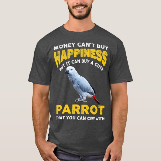 Funny Pet African Gray Parrot Joke Money Cant T-shirt (Voorkant)