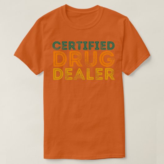 Funny Pharmacist Quote Certified Drug Dealer T-shirt (Design voorkant)