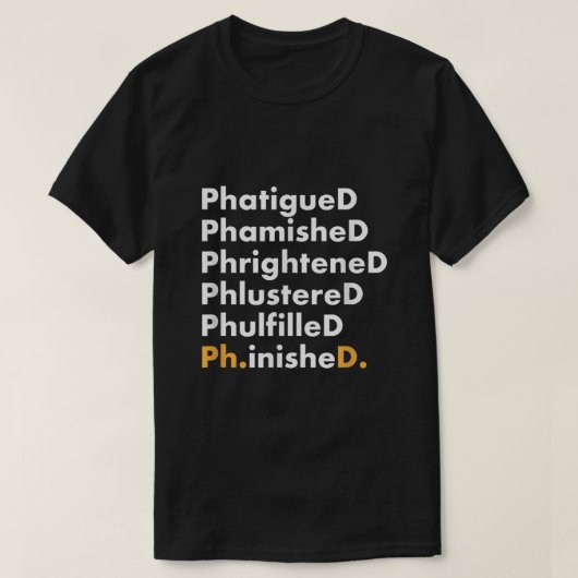 Funny PhD Afstuderen Shirt Afstudeerder Gift Phinn (Design voorkant)