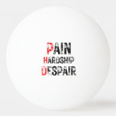 Funny PhD Graduation Pain Hardship Despair Quote Pingpongbal (Voorkant)