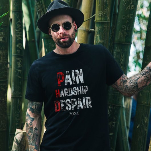 Funny PhD Graduation Pain Hardship Despair Quote T-shirt