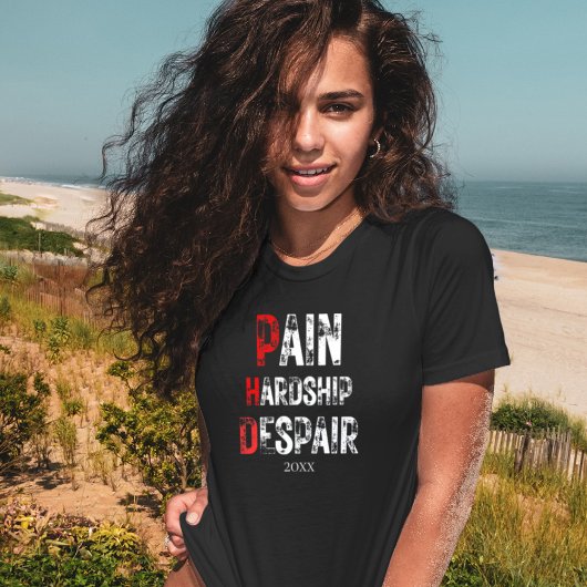 Funny PhD Graduation Pain Hardship Despair Quote T-shirt