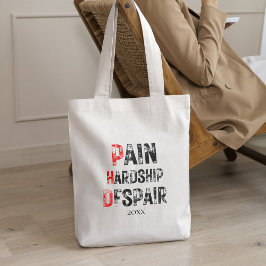 Funny PhD Graduation Pain Hardship Despair Quote Tote Bag