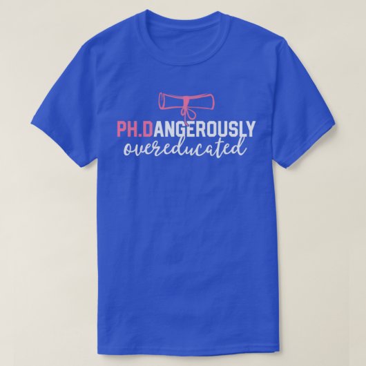 Funny PhD Shirt Dangereus Overgeschoold Graduatio (Design voorkant)