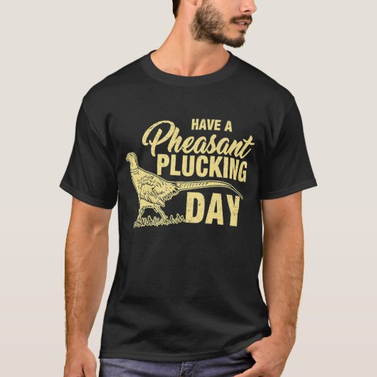 Funny Pheasant Hunting Plucking T-shirt (Voorkant)