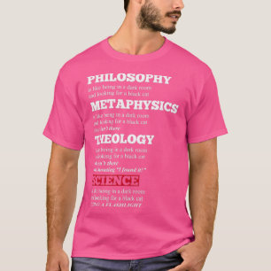 Funny Philosophy Metaphysics Theology Science Joke T-shirt
