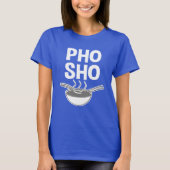 Funny Pho Sho Funny gezegde Vietnamese soep shirt (Voorkant)