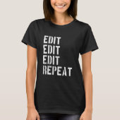 Funny Photographers Edit Repeat Humour T-shirt (Voorkant)