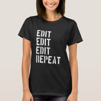 Funny Photographers Edit Repeat Humour T-shirt