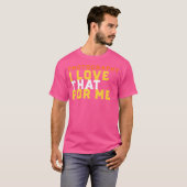 Funny Photography Phrase I Love That For Me Photog T-shirt (Voorkant volledig)