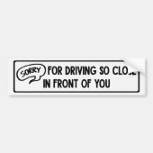 Funny Phrase Follow Too Close Driving Joke Bumpersticker (Voorkant)