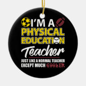 Funny Physical Education PE Teacher Appreciation D Keramisch Ornament (Voorkant)