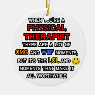 Funny Physical Therapist ... OMG WTF LOL Keramisch Ornament