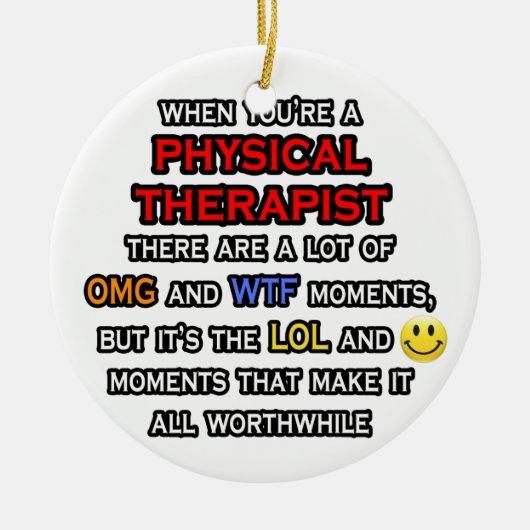 Funny Physical Therapist ... OMG WTF LOL Keramisch Ornament (Voorkant)